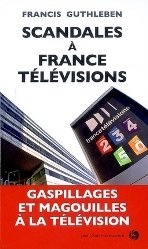 Scandales à France Télévisions de F. Guthleben